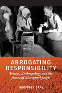 Abrogating responsibility : Vesteys, anthropology and the future of Aboriginal people /