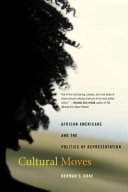 Cultural moves : African Americans and the politics of representation /
