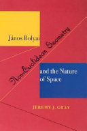 János Bolyai, non-Euclidean geometry, and the nature of space /