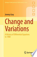 Change and Variations : A History of Differential Equations to 1900 /