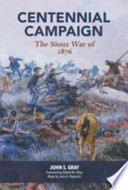 Centennial campaign : the Sioux War of 1876 /