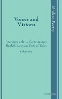 VOICES AND VISIONS : interviews with the contemporary english-language poets of wales.