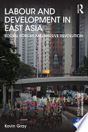 Labour and development in East Asia : social forces and passive revolution /