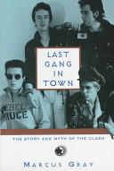 Last gang in town : the story and myth of the Clash /