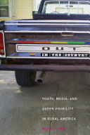Out in the country : youth, media, and queer visibility in rural America /