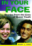 In your face : stories from the lives of queer youth /