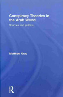 Conspiracy theories in the Arab world : sources and politics /