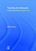 Teaching the Holocaust : practical approaches for ages 11-18 /