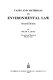 Cases and materials on environmental law,