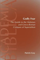 Godly fear : the Epistle to the Hebrews and Greco-Roman critiques of superstition /