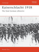 Kaiserschlacht 1918 : the final German offensive /