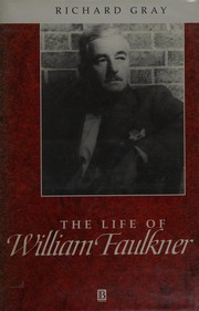 The life of William Faulkner : a critical biography /