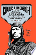 Charles A. Lindbergh and the American dilemma : the conflict of technology and human values /