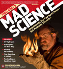 Theo Gray's mad science : experiments you can do at home--but probably shouldn't /