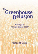 The greenhouse delusion : a critique of "climate change 2001" /