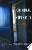 Criminal of poverty : growing up homeless in America /