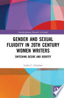 Gender and sexual fluidity in 20th century women writers : switching desire and identity /