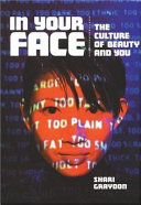 In your face : the culture of beauty and you /