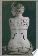 Life, sex, and ideas : the good life without God /