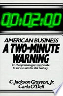 American business, a two-minute warning : ten changes managers must make to survive into the 21st century /