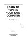 Learn to type on your home computer /