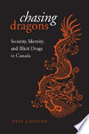 Chasing dragons : security, identity, and illicit drugs in Canada /