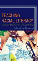 Teaching racial literacy : reflective practices for critical writing /