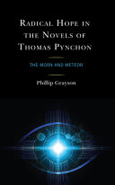 Radical hope in the novels of Thomas Pynchon : the moon and meteor /