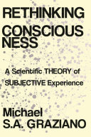 Rethinking consciousness : a scientific theory of subjective experience /