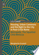 Housing, urban commons and the right to the city in post-crisis Rome : metropoliz, the squatted Città Meticcia /