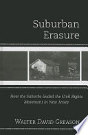 Suburban erasure : how the suburbs ended the civil rights movement in New Jersey /