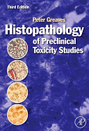 Histopathology of preclinical toxicity studies : interpretation and relevance in drug safety evaluation /