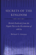 Secrets of the kingdom : British radicals from the Popish Plot to the Revolution of 1688-1689 /