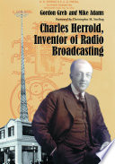 Charles Herrold, inventor of radio broadcasting /