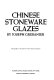 Chinese stoneware glazes /