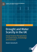 Drought and Water Scarcity in the UK  : Social Science Perspectives on Governance, Knowledge and Outreach /