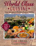 World class cuisine : great adventures in European regional cooking /
