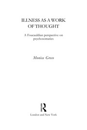 Illness as a work of thought : a Foucauldian perspective on psychosomatics /