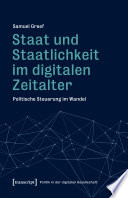 Staat und Staatlichkeit im digitalen Zeitalter: Politische Steuerung im Wandel.