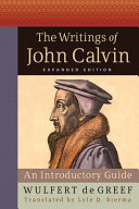 The writings of John Calvin : an introductory guide /