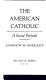The American Catholic : a social portrait /