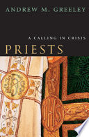 Priests : a calling in crisis /