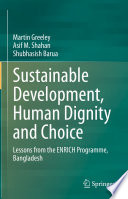 Sustainable Development, Human Dignity and Choice : Lessons from the ENRICH Programme, Bangladesh /