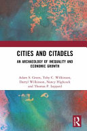 Cities and citadels : an archaeology of inequality and economic growth /