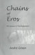 The chains of eros : the sexual in psychoanalysis /