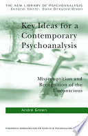 Key ideas for a contemporary psychoanalysis : misrecognition and recognition of the unconscious /