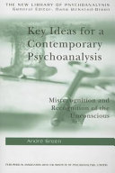 Key ideas for a contemporary psychoanalysis : misrecognition and recognition of the unconscious /
