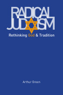 Radical Judaism : rethinking God and tradition /