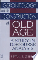 Gerontology and the construction of old age : a study in discourse analysis /