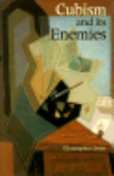 Cubism and its enemies : modern movements and reaction in French art, 1916-1928 /